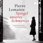 Pierre Lemaitre: Spiegel unseres Schmerzes: 