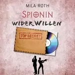 Mila Roth: Spionin wider Willen: Markus Neumann und Janna Berg 1