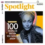 div.: Spotlight Audio - 100 people in Britain you should know. 4/2018: Englisch lernen Audio - 100 herausragende Persönlichkeiten
