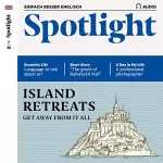 div.: Spotlight Audio - Island retreats. 7/2020: Englisch lernen Audio - Inseln - Die perfekten Rückzugsorte