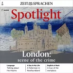 Owen Connors: Spotlight Audio - Scene of the crime. 5/2023: Englisch lernen Audio - London, Schauplatz des Verbrechens