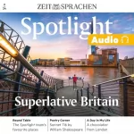 div.: Spotlight Audio – Superlative Britain. 2/24: Englisch lernen Audio – Extrem sehenswert - besondere Orte im Vereinigten Königreich
