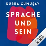 Kübra Gümüşay: Sprache und Sein: 