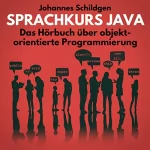 Johannes Schildgen: Sprachkurs Java: Das Hörbuch über objektorientierte Programmierung