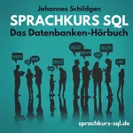 Johannes Schildgen: Sprachkurs SQL: Das Datenbanken Hörbuch