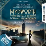 Matthew Costello, Neil Richards: Spur nach London: Mydworth - Ein Fall für Lord und Lady Mortimer 3