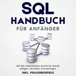 Tobias Stroek: SQL Handbuch für Anfänger: Mit SQL Datenbanken Schritt für Schritt anlegen, verwalten und abfragen - inkl. Praxisbeispiele