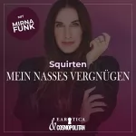 Mirna Funk: Squirten: Mirna macht