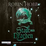 Robin Hobb, Simon Weinert - Übersetzer: Stadt der Drachen: Die Regenwildnis-Chroniken 2