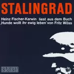 Fritz Wöss: Stalingrad. Heinz Fischer-Karwin liest aus Hunde wollt ihr ewig leben: 