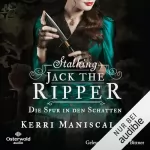 Kerri Maniscalco, Diana Bürgel - Übersetzer: Stalking Jack the Ripper - Die Spur in den Schatten: Die grausamen Fälle der Audrey Rose 1