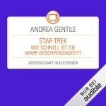 Andrea Gentile: Star Trek - Wie schnell ist die Warp-Geschwindigkeit?: Wissenschaft in Kultserien