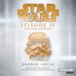 George Lucas, Tony Westermayr: Star Wars™ - Episode IV - Eine neue Hoffnung: Roman nach dem Drehbuch und der Geschichte von George Lucas