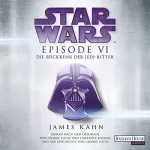 James Kahn: Star Wars™ - Episode VI - Die Rückkehr der Jedi-Ritter: Roman nach dem Drehbuch von George Lucas und Lawrence Kasdan und der Geschichte von George Lucas