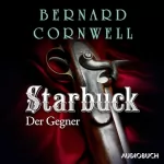 Bernard Cornwell, Karolina Fell - Übersetzer: Starbuck - Der Gegner: Die Starbuck-Chroniken 3