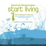 Manfred Winterheller: Start Living 1: Das 6 Wochen Training: 