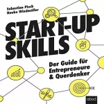 Sebastian Pioch, Hauke Windmüller, Tina Sternberg, Marcell Jansen: Start-up Skills: Der Guide für Entrepreneure und Querdenker