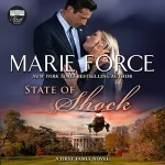 Marie Force: State of Shock: First Family, Book 4