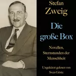 Stefan Zweig: Stefan Zweig - Die große Box: Novellen, Sternstunden der Menschheit