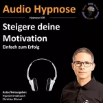 Christian Blümel: Steigere deine Motivation: Einfach zum Erfolg