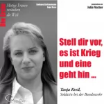 Barbara Sichtermann, Ingo Rose: Stell dir vor, es ist Krieg und eine geht hin - Tanja Kreil: Mutige Frauen verändern die Welt