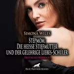 Simona Wiles: Stepmom - Die heiße Stiefmutter und der gelehrige Liebes-Schüler: Erotisches Hörbuch