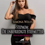 Simona Wiles: Stepmom - Die unbefriedigte Stiefmutter: Erotisches Hörbuch