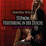 Simona Wiles: Stepmom - Verführung in der Dusche: Erotisches Hörbuch