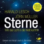 Harald Lesch, Jörn Müller: Sterne: Wie das Licht in die Welt kam
