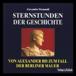Alexander Demandt: Sternstunden der Geschichte: 
