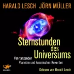 Harald Lesch, Jörn Müller: Sternstunden des Universums: Von tanzenden Planeten und kosmischen Rekorden