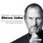 Walter Isaacson: Steve Jobs: Die autorisierte Biografie des Apple-Gründers