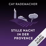 Cay Rademacher: Stille Nacht in der Provence: 