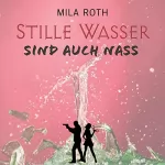 Mila Roth: Stille Wasser sind auch nass: Markus Neumann und Janna Berg 13