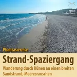 Birgit Lindlau-Kreutz, Torsten Abrolat: Strandspaziergang: Phantasiereise Wanderung durch Dünen an einen breiten Sandstrand, Meeresrauschen