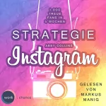 Abby Collins: Strategie Instagram: 1.000 treue Fans in 4 Wochen - Echte Follower für sich gewinnen