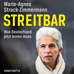 Marie-Agnes Strack-Zimmermann: Streitbar: Was Deutschland jetzt lernen muss
