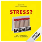Eva Brandt, Miriam Fritsch-Kümpel: Stress? Du entscheidest, wie du lebst: Das Trainingsbuch nach der Lotus-Strategie