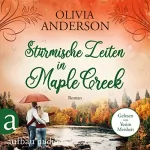 Olivia Anderson: Stürmische Zeiten in Maple Creek: Die Liebe wohnt in Maple Creek 3