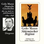 Golo Mann: Stürmischer Beginn: Deutsche Geschichte des 19. und 20. Jahrhunderts 1