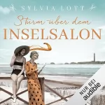 Sylvia Lott: Sturm über dem Inselsalon: Die Norderney-Saga 2