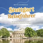 Britta Schönfeld: Stuttgart Reiseführer: Der perfekte Reiseführer für einen unvergesslichen Aufenthalt in Stuttgart - inkl. Insider-Tipps