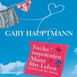 Gaby Hauptmann: Suche impotenten Mann fürs Leben: 