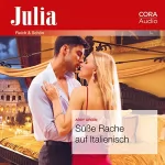 Abby Green: Süße Rache auf Italienisch: Julia - Reich & Schön