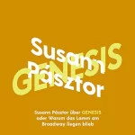 Susann Pásztor: Susann Pásztor über Genesis: oder Warum das Lamm am Broadway liegen blieb