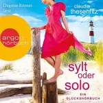 Claudia Thesenfitz: Sylt oder solo: Ein Glückshörbuch