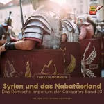 Theodor Mommsen: Syrien und das Nabatäerland: Das Römische Imperium der Caesaren 10