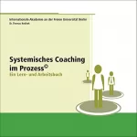 Thomas Koditek: Systemisches Coaching im Prozess: Ein Lern- Und Arbeitsbuch