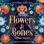 Sandra Grauer: Tag der Seelen: Flowers & Bones 1