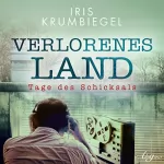 Iris Krumbiegel: Tage des Schicksals: Verlorenes Land 1